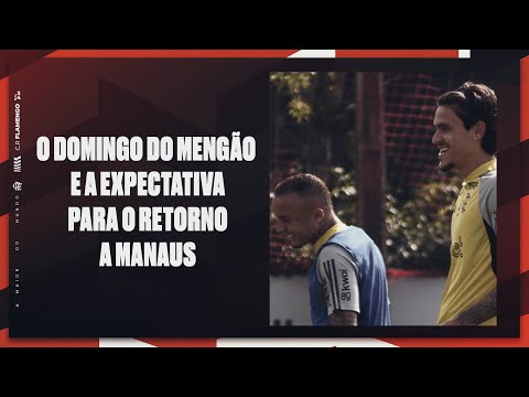 O domingo do Mengão e a expectativa para o retorno a Manaus