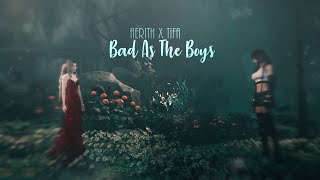 Bad As The Boys || Aerith x Tifa Net Worth