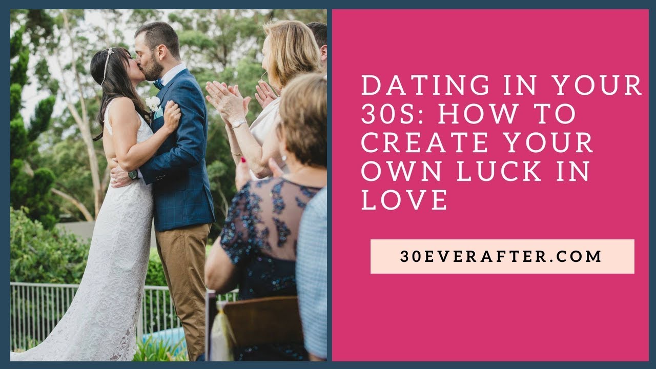 Dating in your 30s: How to take control of your love life