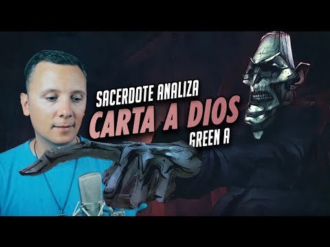 GREEN A - CARTA A DIOS | ANÁLISIS DE UN SACERDOTE CATÓLICO