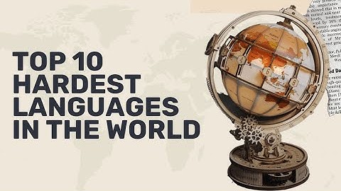 Top 10 most difficult and hardest languages in the world