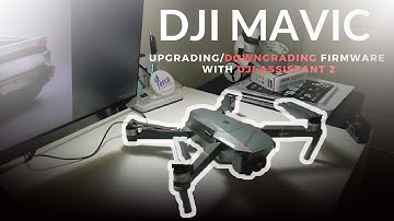 DJI Mavic Pro -- Upgrading/Downgrading Firmware with DJI Assistant 2