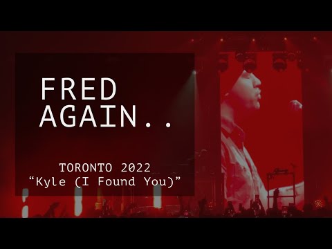 Fred Again.. Live in Concert TORONTO “KYLE (I FOUND YOU)” 2022