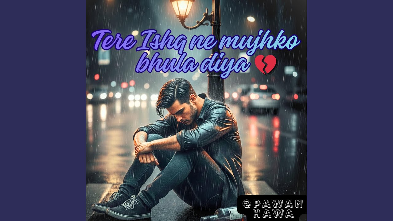 Tere ishq ne mujhko bhula Diya