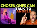 The chosen one can communicate with angels  ancestors the chosen ones