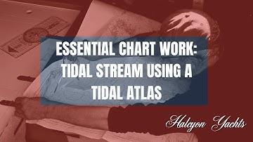 Essential Chart Work - Tidal Stream Using a Tidal Atlas - RYA Yachtmaster Theory Training