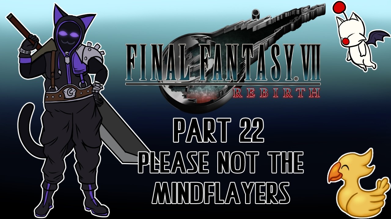 Final Fantasy 7 Rebirth pt 22 Please not the Mind Flayers