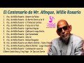 Msica letras  notas  en el centenario de mr  afinque willie rosario