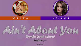 Wonho (원호) - Ain't About You (feat. Kiiara) (Color Coded Eng/Esp Lyrics)