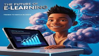 The Future of E-Learning: Trends to Watch in 2024