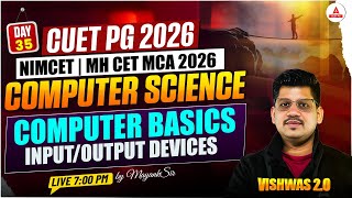 CUET PG 2026 | NIMCET & MH CET MCA 2026 Computer Science | Computer Basics: Input/output devices