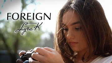 Lyra K - FOREIGN (Official video)