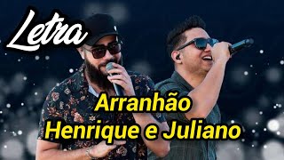 Video thumbnail of "[Letra] Henrique e Juliano - ARRANHÃO"