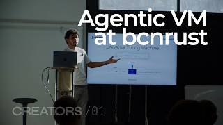 An agentic VM in rust at bcnrust | CREATORS/01