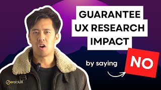 How To Say No Without Saying No - Guarantee Ux Research Impact