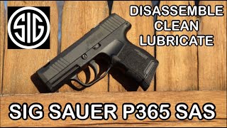 How to Disassemble Clean and Lubricate the Sig Sauer P365 SAS / 9mm Micro Compact Pistol