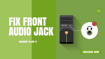 How to Fix Front Audio Jack Not Working Windows 10 and 11