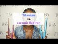 *MUST WATCH* Titanium flat iron vs  Ceramic flat iron| Nano Titanium Babyliss| Testing flat irons