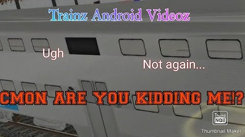 Trainz Android Videoz - I NEED HELP AGAIN!