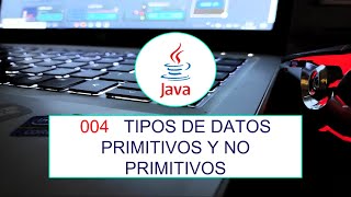 CURSO JAVA : Datos primitivos y no primitivos