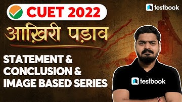 CUET Logical Reasoning 2022 | Statement and Conclusion & Image Based Series | Himanshu Sir