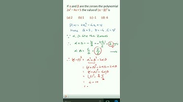 If α, β are the Zeros of Polynomial p(x) = 2x2 - 4x + 5 then find the value of (α - β)^2