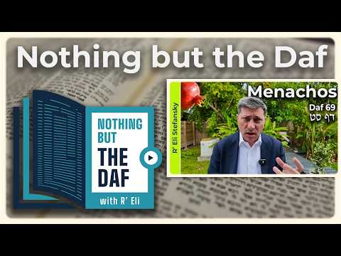 CHAZARAH - Menachos Daf 69 | "Nothing but the Daf" with R' Eli Stefansky