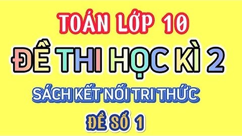 TOÁN LỚP 10 |ĐỀ THI HỌC KÌ 2 | SÁCH KẾT NỐI TRI THỨC | ĐỀ SỐ 1