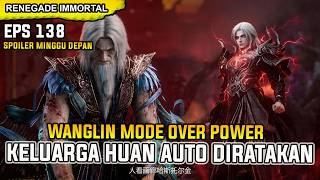 SCARY 🔥ALL MEMBERS OF THE HUAN FAMILY ARE ERADICATED - RENEGADE IMMORTAL EPISODE 138 SUB INDO