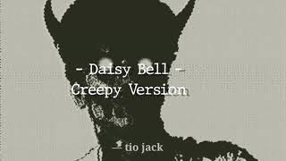 Daisy Bell – Creepy Version Resimi