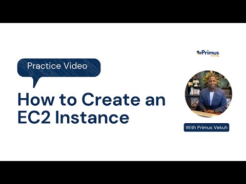 How to Create an EC2 Instance - With Primus Vekuh