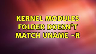 Kernel modules folder doesn't match uname -r