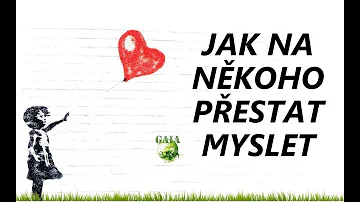 Jak přestat myslet na někoho?