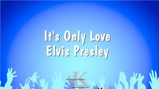 Its Only Love - Elvis Presley (Karaoke Version)