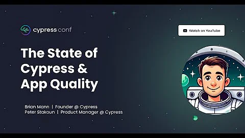 The State of Cypress and Application Quality | Brian Mann & Peter Stakoun