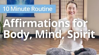 AFFIRMATIONS for Body, Mind, Soul | 10 Minute Daily Routines