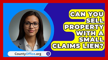 Can You Sell Property With A Small Claims Lien? - CountyOffice.org