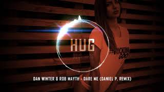 Dan Winter & Rob Mayth - Dare Me (Daniel P. Remix)