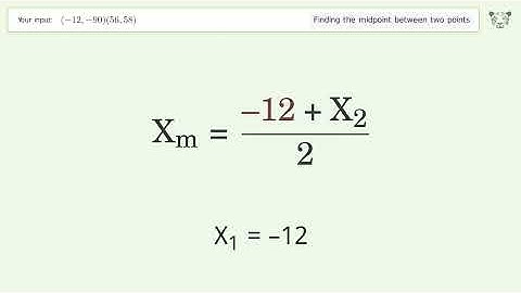 Find the midpoint between two points p1 (-12,-90) and p2 (56,58): Step-by-Step Video Solution