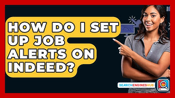How Do I Set Up Job Alerts On Indeed? - SearchEnginesHub.com