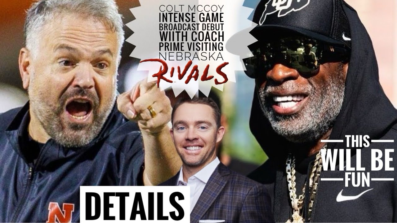 Colt McCoy INTENSE Game Broadcast Debut Is Coach Prime Visiting Nebraska Here’s DETAILS 🤯