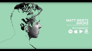 Matt Wertz - Smoke (Official Lyric Video) chords