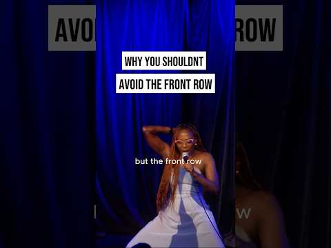 THE REASON YOU DONT SIT IN THE FRONT ROW