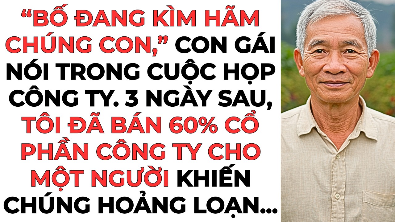 “Bố đang kìm hãm chúng con,” con gái nói trong cuộc họp công ty. 3 ngày sau...