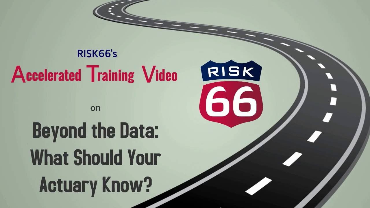 RISK66® Beyond the Data:  What Should Your Actuary Know