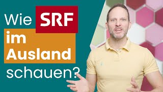 Wie SRF im Ausland schauen? (VPN Tipp)