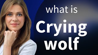 Understanding "Crying Wolf": A Common English Phrase