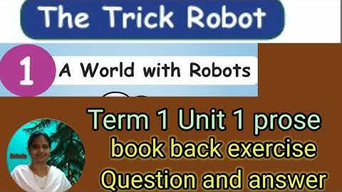 The trick robot Book back exercise textual Question and answers  Let us build class 4 term 1 unit 1