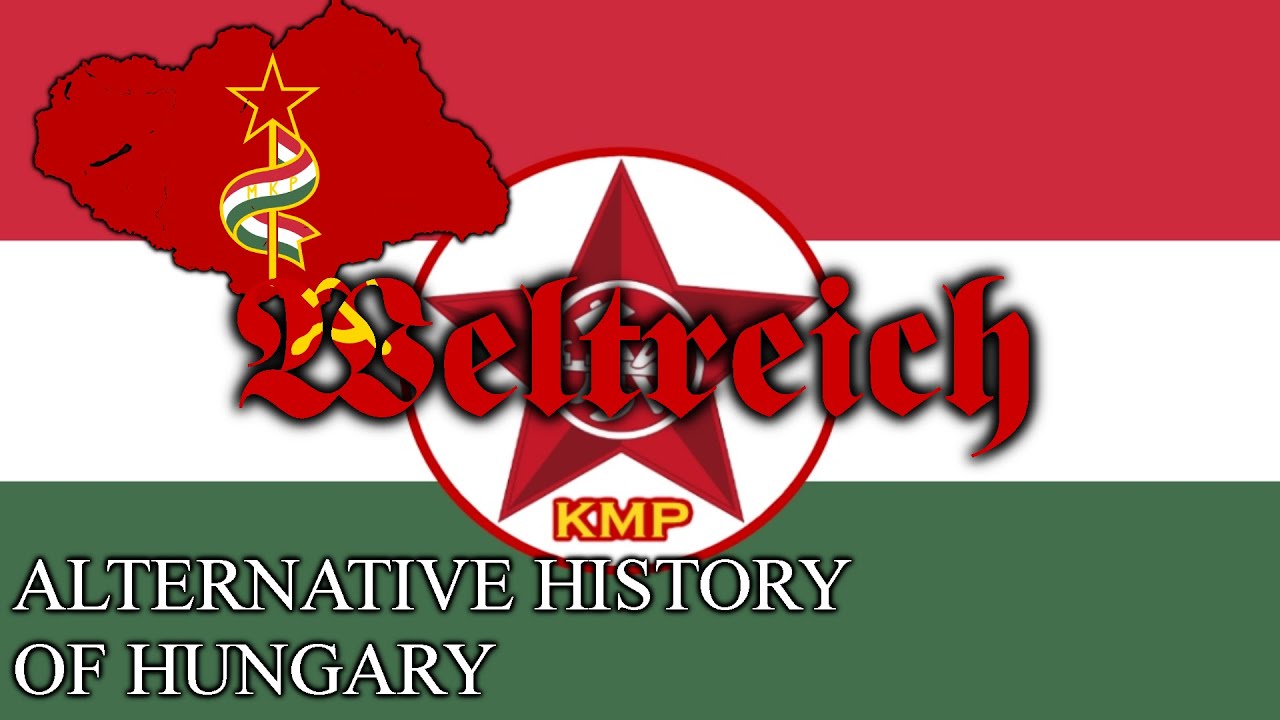 Weltreich ~ Alternative History of Hungary (1900-2000)
