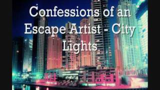 Miniatura de vídeo de "Confessions of an Escape Artist by City Lights w/ Lyrics"